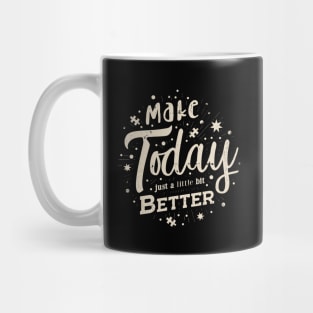 'Make Today Just a Little Bit Better' Positive Quote Mug